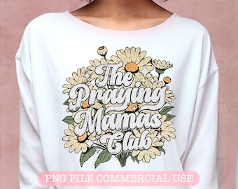 Praying Mamas Club Christian PNG, Día de las Madres, Estilo Mama Floral de los años 70, Diseños de sublimación de mamá, Archivo png cristiano popular, Camisa de mamá, margarita