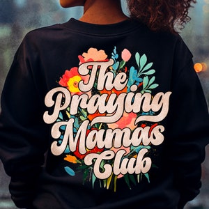 Praying Mamas Club Christian PNG, Floral mama Png, Mama Sublimation Designs, Popular Christian png Files, Christian Mom Shirt Design