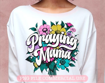 Praying Mama Png, Retro floral PNG, Mama Floral 70s Style, Christian PNG, Sublimation Design Mom Png, Faith, Mothers Day Png, Shirt for Mom