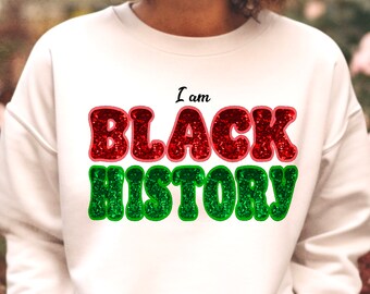 I am Black History Faux Embroidery Png, Black History Month Png, African American Png, Juneteenth Png, Black Women Shirt Png, Glitter png