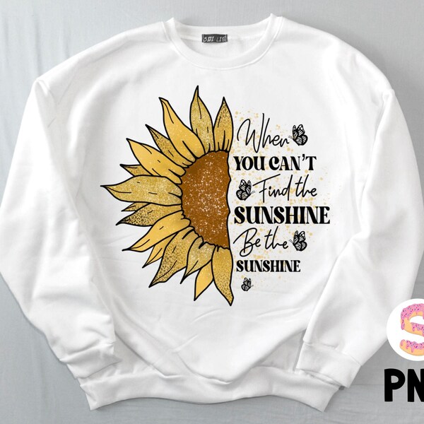 When You Cant Find the Sunshine Be the Sunshine Svg - Etsy