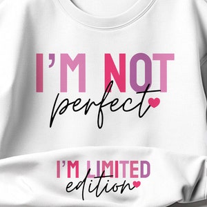 I&#39;m Not Perfect I&#39;m Limited Edition SVG PNG, Inspirational Quote Digital File, You Matter Always Svg, Retro Positive Quotes,Love Yourself