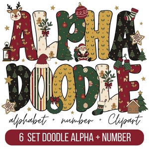 Peut inclure: Un graphique numérique présentant le texte ALPHA DOODLE alphabet + number + Clipart et 6 SET DOODLE ALPHA + NUMBER. Les lettres sont remplies de motifs de Noël incluant des rennes, le Père Noël, des bonshommes en pain d'épice, des boules, des sapins et des chaussettes.
