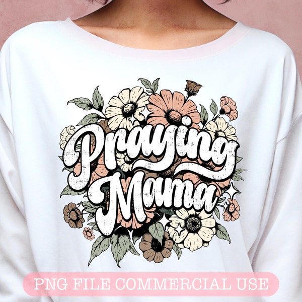 Praying Mama Png, Retro floral PNG, Mama Floral 70s Style Png, Christian PNG, Sublimation Design Mom Png, Faith, Mothers Day Png, Mom gift