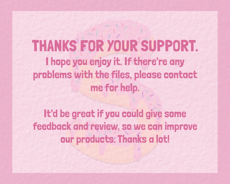 Puede incluir: Un fondo rosa con el texto "THANKS FOR YOUR SUPPORT." y texto adicional. Un gr&aacute;fico de donut con glaseado rosa y chispas est&aacute; en el fondo. El texto fomenta comentarios y rese&ntilde;as.
