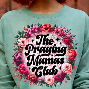 Praying Mamas Club Christian PNG, Floral mama Png, Mama Sublimation Designs, Popular Christian png Files, Christian Mom Shirt Design