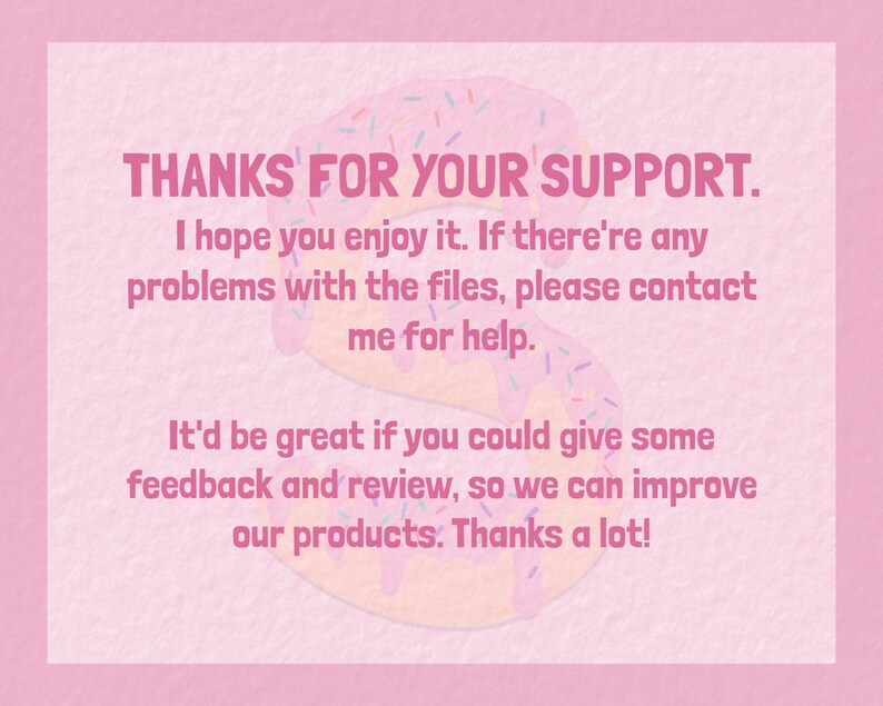 May include: A pink and white donut with sprinkles, with the text "THANKS FOR YOUR SUPPORT." and a message thanking customers for their support and asking for feedback.