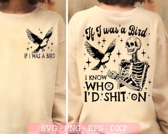 If I was a Bird Funny Sarcastic Skeleton SVG PNG Snarky Funny Adult Humor Funny Skeleton Bird Retro Sublimation Sassy Svg ,Sublimation png