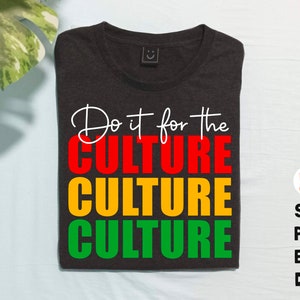 Juneteenth SVG, Black History SVG, Do It For The Culture SVG, Black woman Gifts Svg, Cut files for Circut, Png Sublimation designs