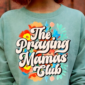 Praying Mamas Club Christian PNG, Floral mama Png, Mama Sublimation Designs, Popular Christian png Files, Christian Mom Shirt Design