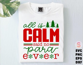 All Is Calm Said No Para Ever SVG PNG, Christmas Vibes Svg, Jolly Para Svg, Merry Christmas Svg, Christmas Jumper Svg, Merry Mama Png