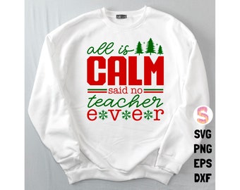 All Is Calm Said No Teacher Ever SVG PNG, Merry Teacher Svg, Teacher Christmas Svg, Teacher Christmas Jumper Svg, One Merry Teacher png