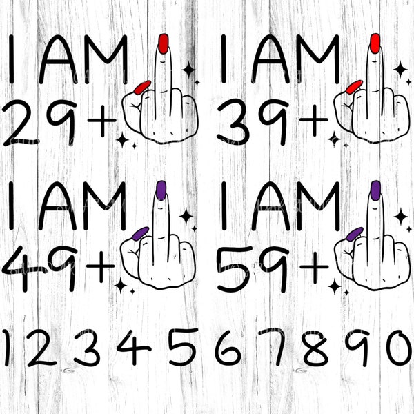 I Am 39 Plus Middle Finger Svg, Customizable Age Middle Finger Png, I Am 50, Adult Humor Svg, Funny Sarcastic Adulthood, I Am 29 Plus 1 Svg