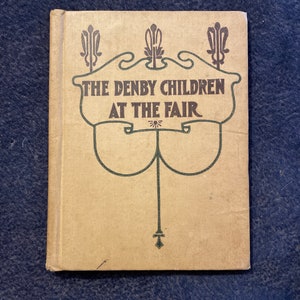 Vintage Book. 1904 Vintage Children’s Book - The Denby Children At The Fair by Mary E. Bamford with David C. Cook Publishing Compan