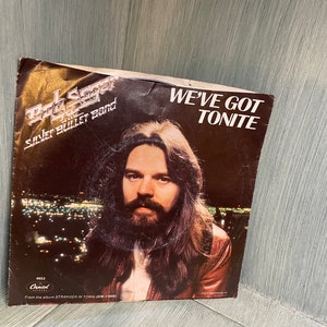1978 Bob Seger and The Silver Bullet Band We’ve Got Tonite and Ain’t Got No Money by Capital Records
