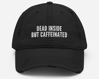 Dead Inside But Caffeinated Distressed Dad Hat