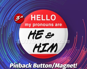 3" Hello My Pronouns Are HE/HIM Pinback Buttons & Magnets LGBTQ+