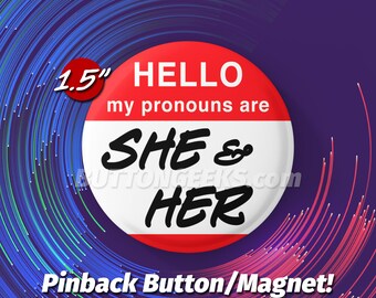 1.5" Hello My Pronouns Are SHE/HER Pinback Buttons & Magnets LGBTQ+