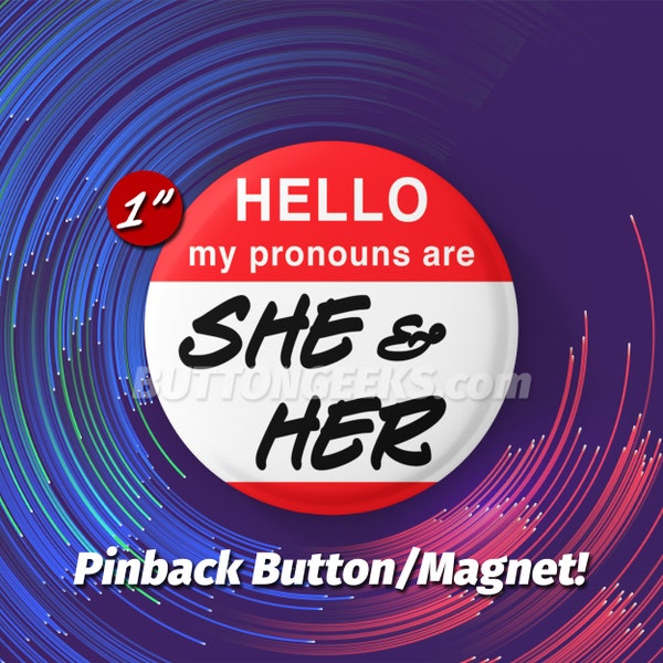 1" Hello My Pronouns Are SHE/HER Pinback Buttons & Magnets LGBTQ+
