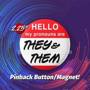 2.25&quot; Hello My Pronouns Are THEY/THEM Pinback Buttons & Magnets LGBTQ+