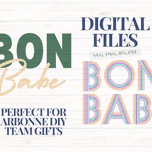 May include: Digital files for a design that says "Bon Babe" in green and white text on a woodgrain background. The design is also shown in a rainbow striped font.