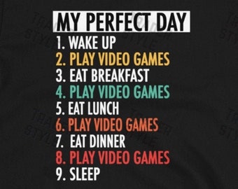 My Perfect Day Video Games Gamer Gift Funny Cool Nerdy Geek T-shirt