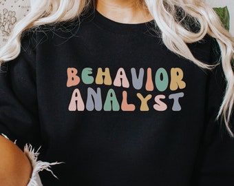 Behavior Analyst Sweatshirt, Behavior Analysis Sweatshirt, Applied Behavior Analysis, Master of Science in Applied Behavior Analysis MS ABA