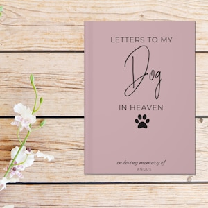 Loss of Pet Gift, Pet Memorial Gift Dog Memorial Notebook Letters to My Dog in Heaven Personalized Dog Bereavement Gift Loss of Dog Memorial