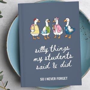 Things My Students Say Journal for Teacher Gift Personalized Teacher Appreciation Gift for End of Year School Teacher Graduation Gift Thanks