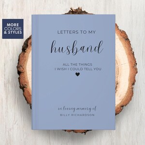 May include: A light blue journal with the text "Letters to my husband" and "All the things I wish I could tell you" in black text. The journal also has the text "in loving memory of Billy Richardson" in black text.