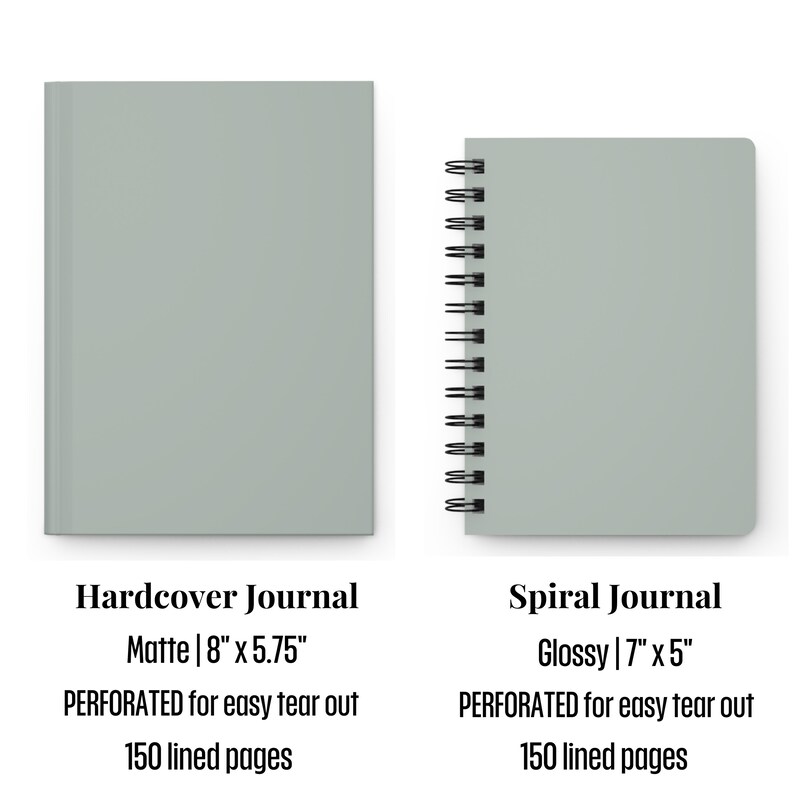 May include: Two journals, one hardcover and one spiral bound. The hardcover journal is matte finish and measures 8 inches by 5.75 inches. The spiral bound journal is glossy finish and measures 7 inches by 5 inches. Both journals are light green and have perforated pages for easy tear out. Both journals have 150 lined pages.