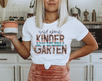 Wild About Kindergarten Shirt, Kindergarten Teacher Shirt, Kindergarten Teacher Tee, Kinder Team Tribe Squad Shirt, Leopard Teacher Shirt