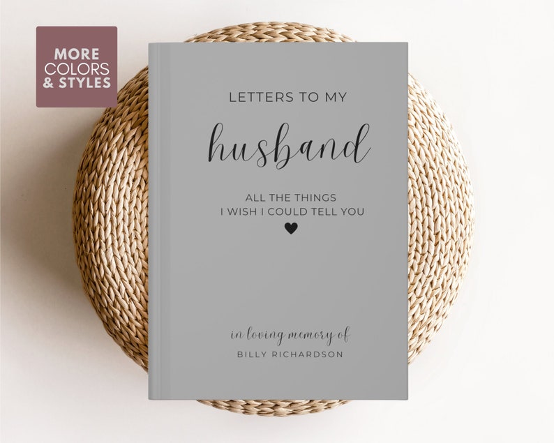 May include: Gray journal with the text "Letters to my husband" and "All the things I wish I could tell you" in black text. The journal also has the text "in loving memory of Billy Richardson" in black text.