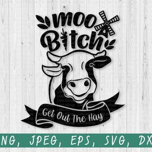 Moo Bitch Get Out The Hay svg, Funny Heifer Svg , Dairy Cow Svg, Windmill Svg , Funny Cow Svg , Funny Quote Svg, Digital File Download
