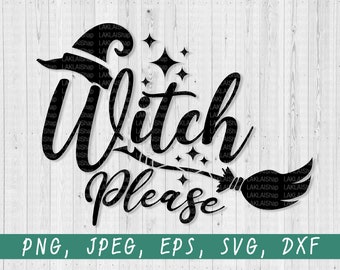 Witch Please SVG, Halloween Shirt Design (Digital File)