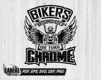 Bikers Don't Go Grey We Turn Chrome SVG, Biker Shirt Clipart (Digital Download)
