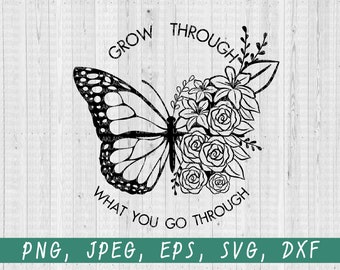 May include: Black and white line art design of a butterfly with flowers and the text "Grow through what you go through".