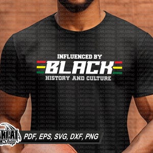 May include: Black t-shirt with the text "Influenced by Black History and Culture" in white letters with a red, yellow, and green stripe above and below the text. The t-shirt is on a person's torso.