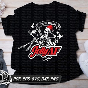 Dead inside but jolly AF svg, Dead inside svg, Jolly svg, Skeleton Christmas, Funny Christmas svg, Digital file Download, png, eps, pdf, dxf