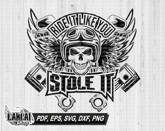 Ride It Like You Stole It svg, Motorcycle Shirt Svg , Biker Svg, Biker Shirt svg, Gift for Biker, Digital File Download, eps, dxf, pdf, png