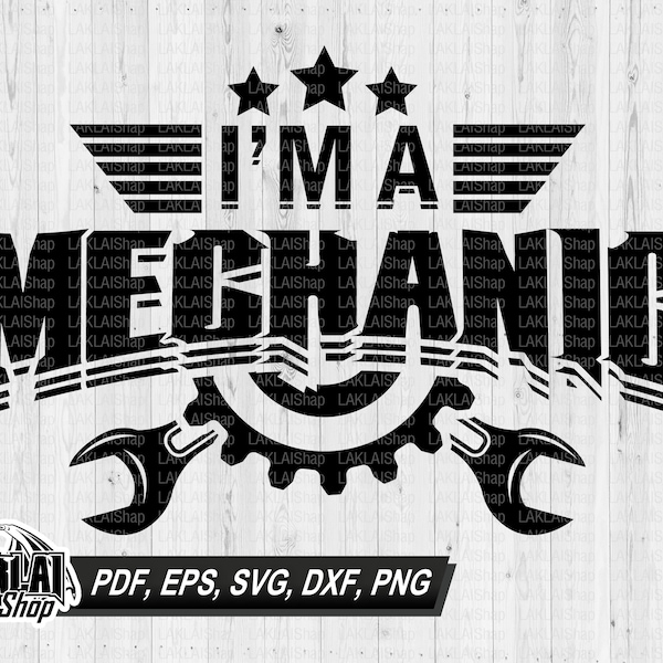 I'm a Mechanic svg, Mechanic svg, Mechanic shirt svg, Wrench svg, Car Mechanic svg, Digital File Download, dxf, eps, png, pdf