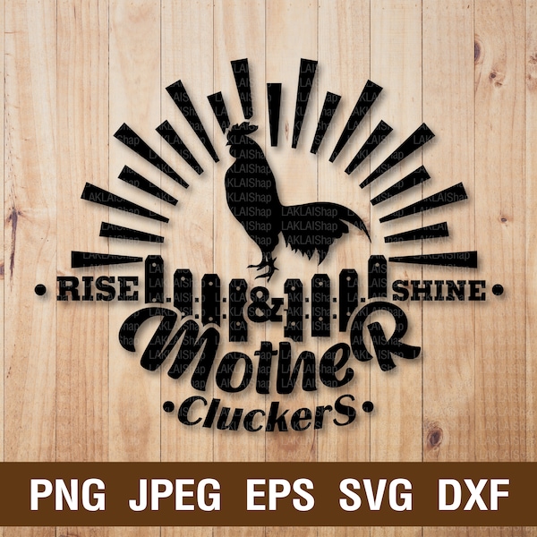 Rooster Rise And Shine Mother Cluckers, Rooster Rise and Grind ,Mother Cluckers, eps, png,svg,jpeg