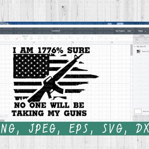 May include: Black and white graphic design with an American flag and a rifle. The text reads "I am 1776% sure no one will be taking my guns".