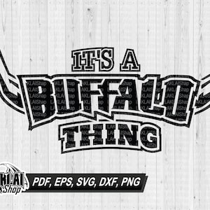 It&#39;s a buffalo thing svg, Buffalo svg, Buffalos svg, svg, Buffalos school pride, Buffalo mascot cut file, cricut, Digital file Download