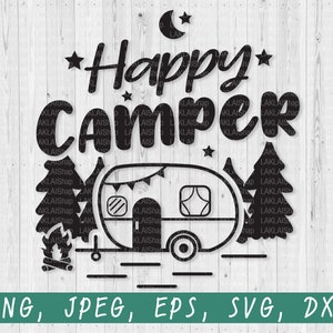 Happy Camper svg, Love Camping svg, Funny Camping svg, Camper svg, Camping svg, Cricut Svg, Jpeg, Dxf, Png, Eps
