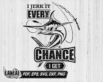 I Jerk It Fishing SVG, Father's Day PNG (Digital Download)