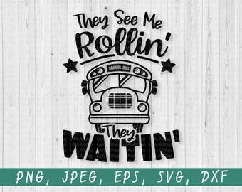 They See Me Rollin They Waitin svg, School Bus SVG , Funny School Svg , Digital File Download png, jpeg, dxf , eps