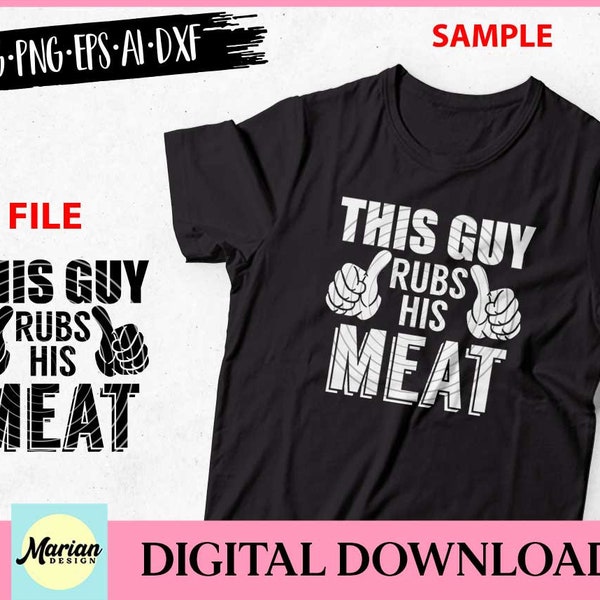 This Guy Rubs His Meat SVG, This Guy Rubs His Meat svg file, bbq, bbq svg, bbq tshirt, bbq shirt, bbq guy, bbq lover, bbq lover shirt