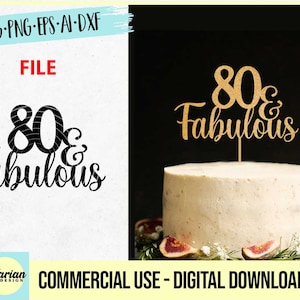 80 and Fabulous svg, 80 and Fabulous cake topper svg, Cake Topper svg, Birthday svg, Birthday Cake Topper SVG, cake topper cut file