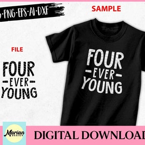 Four Ever Young svg, compleanno svg, file compleanno svg, 4° compleanno svg, 4 anni svg, quattro anni svg, maglietta quattro anni